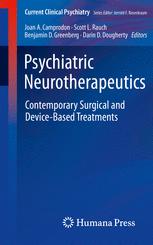Psychiatric Neurotherapeutics Contemporary Surgical And Devicebased Treatments 1st Edition Joan A Camprodon