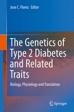 The Genetics Of Type 2 Diabetes And Related Traits Biology Physiology And Translation 1st Edition Jose C Florez Eds
