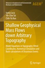 Shallow Geophysical Mass Flows Down Arbitrary Topography Model Equations In Topographyfitted Coordinates Numerical Simulation And Backcalculations Of Disastrous Events 1st Edition Ioana Luca