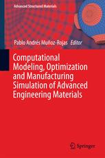 Computational Modeling Optimization And Manufacturing Simulation Of Advanced Engineering Materials 1st Edition Pablo Andrs Muozrojas Eds