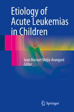 Etiology Of Acute Leukemias In Children 1st Edition Juan Manuel Mejaarangur Eds