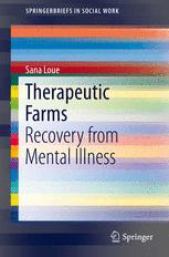 Therapeutic Farms Recovery From Mental Illness 1st Edition Sana Loue Auth