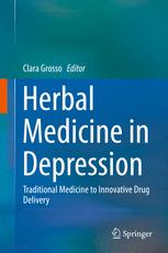 Herbal Medicine In Depression Traditional Medicine To Innovative Drug Delivery 1st Edition Clara Grosso Eds