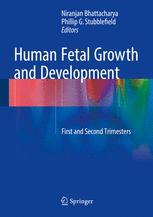 Human Fetal Growth And Development First And Second Trimesters 1st Edition Niranjan Bhattacharya