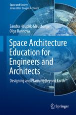 Space Architecture Education For Engineers And Architects Designing And Planning Beyond Earth 1st Edition Sandra Huplikmeusburger