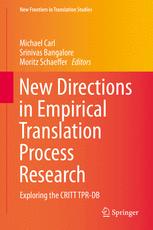 New Directions In Empirical Translation Process Research Exploring The Critt Tprdb 1st Edition Michael Carl