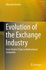 Evolution Of The Exchange Industry From Dealers Clubs To Multinational Companies 1st Edition Manuela Geranio Auth