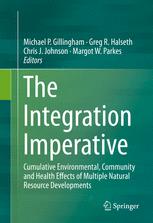 The Integration Imperative Cumulative Environmental Community And Health Effects Of Multiple Natural Resource Developments 1st Edition Michael P Gillingham