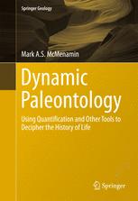 Dynamic Paleontology Using Quantification And Other Tools To Decipher The History Of Life 1st Edition Mark As Mcmenamin Auth