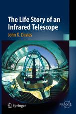 The Life Story Of An Infrared Telescope 1st Edition John K Davies Auth