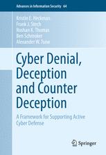 Cyber Denial Deception And Counter Deception A Framework For Supporting Active Cyber Defense 1st Edition Kristin E Heckman