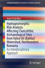Hydrogeomorphic Risk Analysis Affecting Chalcolithic Archaeological Sites From Valea Oii Bahlui Watershed Northeastern Romania An Interdisciplinary Approach 1st Edition Ionut Cristi Nicu Auth