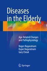 Diseases In The Elderly Agerelated Changes And Pathophysiology 1st Edition Nages Nagaratnam