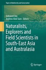 Naturalists Explorers And Field Scientists In Southeast Asia And Australasia 1st Edition Indraneil Das