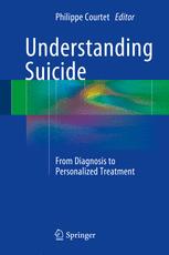 Understanding Suicide From Diagnosis To Personalized Treatment 1st Edition Philippe Courtet Eds