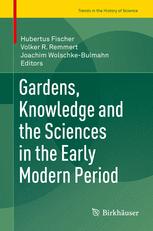 Gardens Knowledge And The Sciences In The Early Modern Period 1st Edition Hubertus Fischer