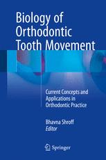Biology Of Orthodontic Tooth Movement Current Concepts And Applications In Orthodontic Practice 1st Edition Bhavna Shroff Eds