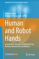 Human And Robot Hands Sensorimotor Synergies To Bridge The Gap Between Neuroscience And Robotics 1st Edition Matteo Bianchi