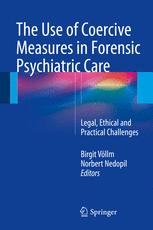 The Use Of Coercive Measures In Forensic Psychiatric Care Legal Ethical And Practical Challenges 1st Edition Birgit Vllm