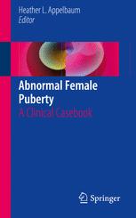 Abnormal Female Puberty A Clinical Casebook 1st Edition Heather L Appelbaum Eds