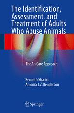 The Identification Assessment And Treatment Of Adults Who Abuse Animals The Anicare Approach 1st Edition Kenneth Shapiro