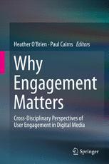 Why Engagement Matters Crossdisciplinary Perspectives Of User Engagement In Digital Media 1st Edition Heather Obrien