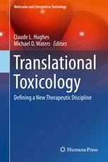 Translational Toxicology Defining A New Therapeutic Discipline 1st Edition Claude L Hughes