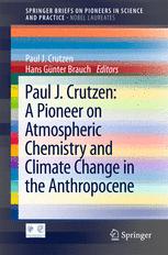 Paul J Crutzen A Pioneer On Atmospheric Chemistry And Climate Change In The Anthropocene 1st Edition Paul J Crutzen