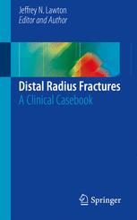 Distal Radius Fractures A Clinical Casebook 1st Edition Jeffrey N Lawton Eds