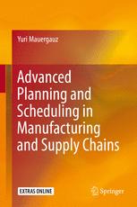 Advanced Planning And Scheduling In Manufacturing And Supply Chains 1st Edition Yuri Mauergauz Auth