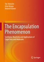 The Encapsulation Phenomenon Synthesis Reactivity And Applications Of Caged Ions And Molecules 1st Edition Yan Voloshin