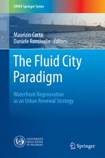 The Fluid City Paradigm Waterfront Regeneration As An Urban Renewal Strategy 1st Edition Maurizio Carta