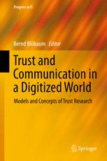 Trust And Communication In A Digitized World Models And Concepts Of Trust Research 1st Edition Bernd Blbaum Eds