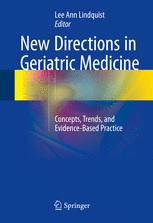 New Directions In Geriatric Medicine Concepts Trends And Evidencebased Practice 1st Edition Lee Ann Lindquist Eds