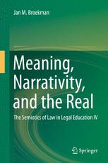 Meaning Narrativity And The Real The Semiotics Of Law In Legal Education Iv 1st Edition Jan M Broekman Auth