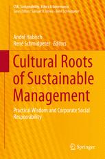 Cultural Roots Of Sustainable Management Practical Wisdom And Corporate Social Responsibility 1st Edition Andr Habisch