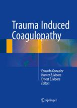 Trauma Induced Coagulopathy 1st Edition Eduardo Gonzalez Hunter B Moore