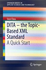 Dita The Topicbased Xml Standard A Quick Start 1st Edition Sissi Closs Auth
