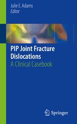 Pip Joint Fracture Dislocations A Clinical Casebook 1st Edition Julie E Adams Eds