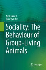Sociality The Behaviour Of Groupliving Animals 1st Edition Ashley Ward