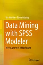 Data Mining With Spss Modeler Theory Exercises And Solutions 1st Edition Tilo Wendler
