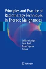 Principles And Practice Of Radiotherapy Techniques In Thoracic Malignancies 1st Edition Gokhan Ozyigit