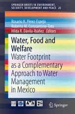 Water Food And Welfare Water Footprint As A Complementary Approach To Water Management In Mexico 1st Edition Rosario Prezespejo