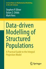 Datadriven Modelling Of Structured Populations A Practical Guide To The Integral Projection Model 1st Edition Stephen P Ellner