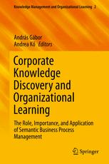 Corporate Knowledge Discovery And Organizational Learning The Role Importance And Application Of Semantic Business Process Management 1st Edition Andrs Gbor