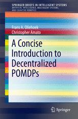 A Concise Introduction To Decentralized Pomdps 1st Edition Frans A Oliehoek