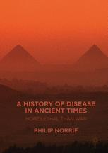 A History Of Disease In Ancient Times More Lethal Than War 1st Edition Philip Norrie Auth