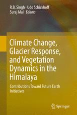 Climate Change Glacier Response And Vegetation Dynamics In The Himalaya Contributions Toward Future Earth Initiatives 1st Edition Rb Singh