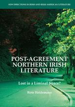 Postagreement Northern Irish Literature Lost In A Liminal Space 1st Edition Birte Heidemann Auth