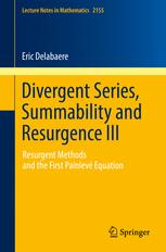 Divergent Series Summability And Resurgence Iii Resurgent Methods And The First Painlev Equation 1st Edition Eric Delabaere Auth